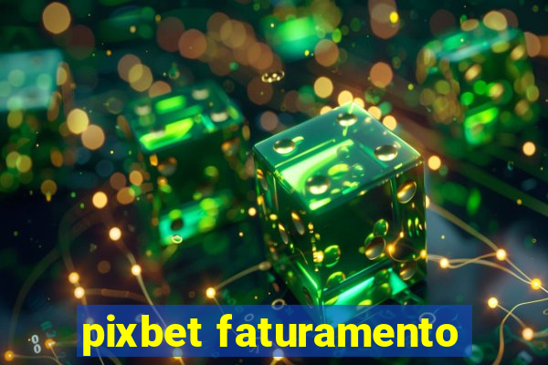 pixbet faturamento